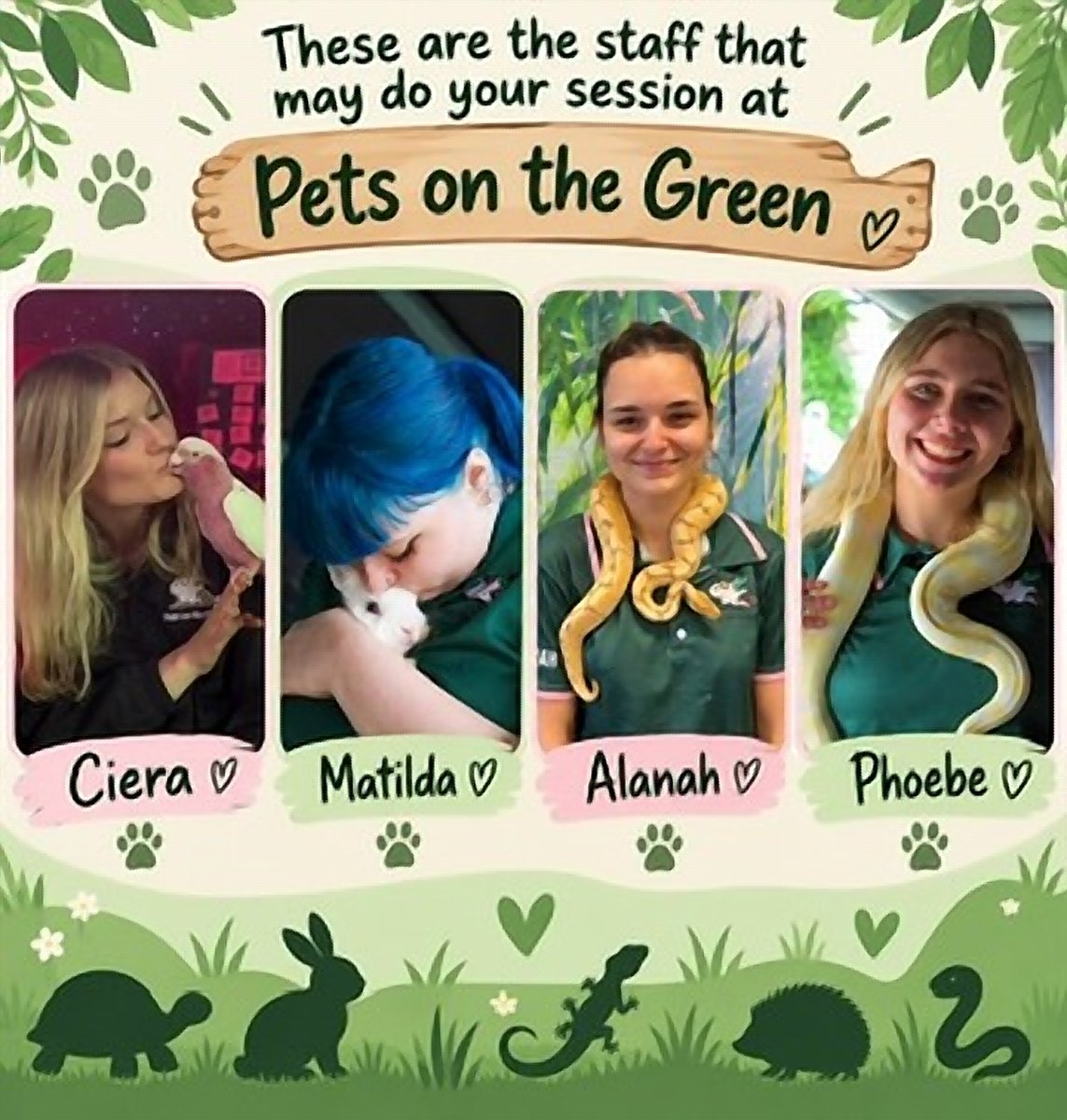 These are the staff that may do your session at Pets on the Green: Ciera, Matilda, Alanah and Phoebe.